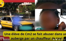 Faits Divers Sénégal: Une Elève de CM2 se fait abuser par un Chauffeur de Taxi Faits Divers Sénégal: Une Elève de CM2 se fait abuser par un Chauffeur de Taxi